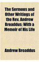 The Sermons and Other Writings of the REV. Andrew Broaddus; With a Memoir of His Life