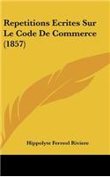 Repetitions Ecrites Sur Le Code de Commerce (1857)