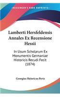 Lamberti Hersfeldensis Annales Ex Recensione Hessii