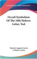 Occult Symbolism Of The 10th Hebrew Letter, Yod