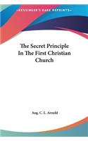 The Secret Principle in the First Christian Church