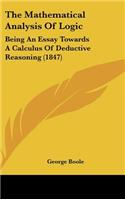 The Mathematical Analysis of Logic: Being an Essay Towards a Calculus of Deductive Reasoning (1847)