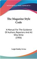 The Magazine Style Code: A Manual for the Guidance of Authors, Reporters and All Who Write (1906)