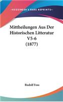 Mittheilungen Aus Der Historischen Litteratur V5-6 (1877)