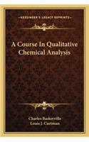 Course in Qualitative Chemical Analysis
