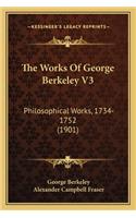 Works of George Berkeley V3: Philosophical Works, 1734-1752 (1901)