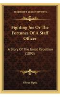 Fighting Joe Or The Fortunes Of A Staff Officer: A Story Of The Great Rebellion (1893)(English)