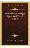 Incidents of Foreign Sport and Travel (1894)