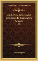 Numerical Tables And Constants In Elementary Science (1884): (English)