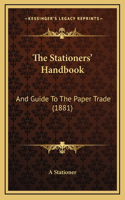 The Stationers' Handbook: And Guide to the Paper Trade (1881)