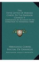 Fifth Letter Of Hernan Cortes To The Emperor Charles V