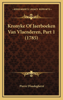 Kronyke Of Jaerboeken Van Vlaenderen, Part 1 (1785)