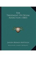 The Treatment Of Opium Addiction (1885)