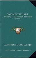 Sydney Stuart: Or Love Seeketh Not Her Own (1870)
