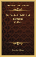 De Decimi Livii Libri Fontibus (1884)