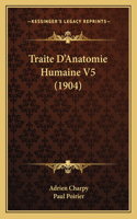 Traite D'Anatomie Humaine V5 (1904)