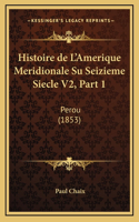 Histoire de L'Amerique Meridionale Su Seizieme Siecle V2, Part 1