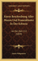 Kurze Beschreibung Aller Manns Und Frauenkloster in Der Schweiz