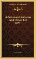 Schlusselgewalt Der Ehefrau Nach Deutschem Recht (1893)