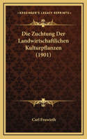 Die Zuchtung Der Landwirtschaftlichen Kulturpflanzen (1901)