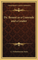 Dr. Besant as a Comrade and a Leader