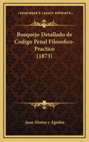 Bosquejo Detallado de Codigo Penal Filosofico-Practico (1873)