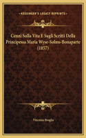 Cenni Sulla Vita E Sugli Scritti Della Principessa Maria Wyse-Solms-Bonaparte (1857)