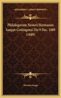 Philologorum Nestori Hermanno Sauppe Gottingensi Die 9 Dec. 1889 (1889)