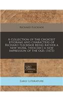 A Collection of the Choicest Epigrams and Characters of Richard Flecknoe Being Rather a New Work, Then [Sic] a New Impression of the Old. (1673)