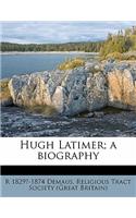 Hugh Latimer; a biography