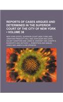 Reports of Cases Argued and Determined in the Superior Court of the City of New York (Volume 38)