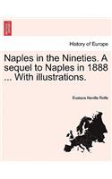 Naples in the Nineties. a Sequel to Naples in 1888 ... with Illustrations.