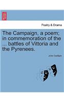 The Campaign, a Poem; In Commemoration of the ... Battles of Vittoria and the Pyrenees.