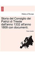 Storia del Consiglio Dei Patrizi Di Trieste Dall'anno 1332 All'anno 1809 Con Documenti.