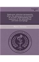 Hookworm Infection Permanently Alters the Pulmonary Environment of Its Host: Understanding the Induction of the Alternatively Activated Macrophage