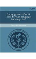 Going Green---Can It Help Foreign Language Learning