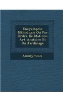 Encyclop Die M Thodique Ou Par Ordre de Mati Res: Art Aratoire Et Du Jardinage