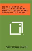 Essays in Honor of William E. Dodd by His Former Students at the University of Chicago