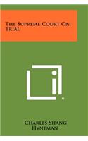 Supreme Court On Trial