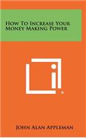 How To Increase Your Money Making Power