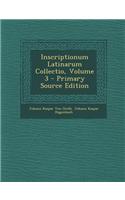 Inscriptionum Latinarum Collectio, Volume 3