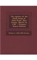 The Capture of the Block House at Toms River, New Jersey, March 24, 1782