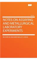 Notes on Assaying and Metallurgical Laboratory Experiments