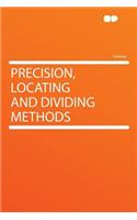 Precision, Locating and Dividing Methods