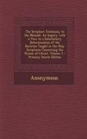 The Scripture Testimony to the Messiah: An Inquiry with a View to a Satisfactory Determination of the Doctrine Taught in the Holy Scriptures Concerning the Person of Christ, Volume 3: An Inquiry with a View to a Satisfactory Determination of the Doctrine Taught in the Holy Scriptures Concerning the Person of Christ, Volume 3