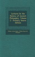 Lectures on the History of Ancient Philosophy, Volume 2 - Primary Source Edition