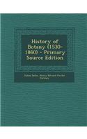 History of Botany (1530-1860) - Primary Source Edition