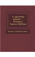 A Spiritual Aeneid - Primary Source Edition: (English)