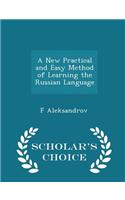 New Practical and Easy Method of Learning the Russian Language - Scholar's Choice Edition
