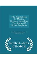 FDA Regulations of Medical Devices, Including the Status of Breast Implants - Scholar's Choice Edition